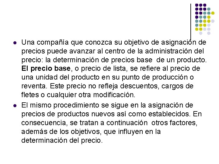 l l Una compañía que conozca su objetivo de asignación de precios puede avanzar