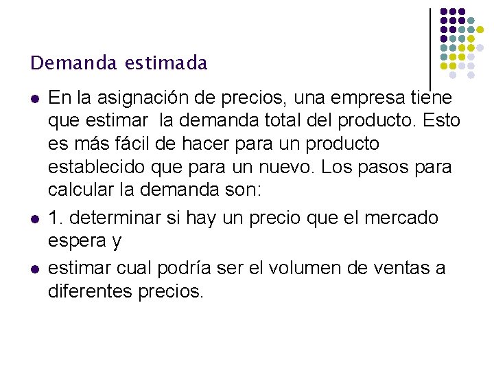 Demanda estimada l l l En la asignación de precios, una empresa tiene que