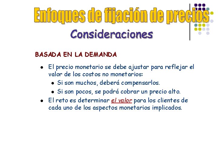 BASADA EN LA DEMANDA l l El precio monetario se debe ajustar para reflejar