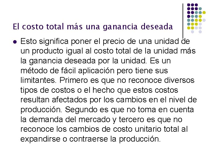 El costo total más una ganancia deseada l Esto significa poner el precio de