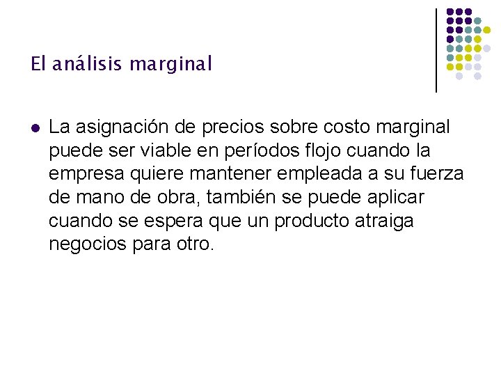 El análisis marginal l La asignación de precios sobre costo marginal puede ser viable