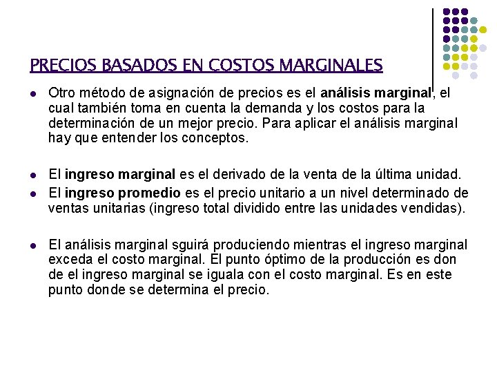 PRECIOS BASADOS EN COSTOS MARGINALES l Otro método de asignación de precios es el