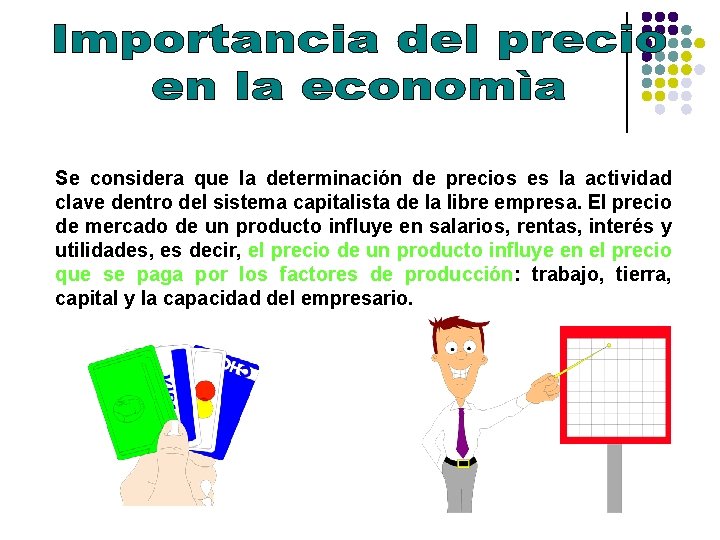 Se considera que la determinación de precios es la actividad clave dentro del sistema