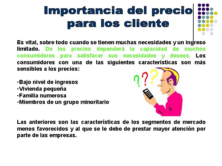 Es vital, sobre todo cuando se tienen muchas necesidades y un ingreso limitado. De