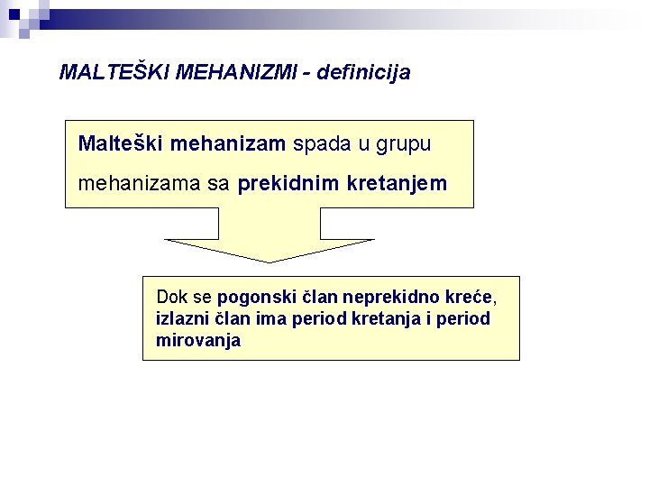 MALTEŠKI MEHANIZMI - definicija Malteški mehanizam spada u grupu mehanizama sa prekidnim kretanjem Dok