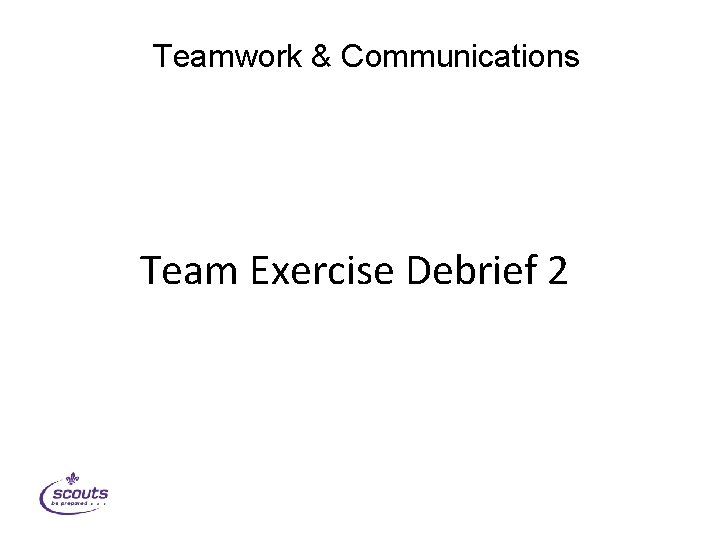 Teamwork & Communications Team Exercise Debrief 2 
