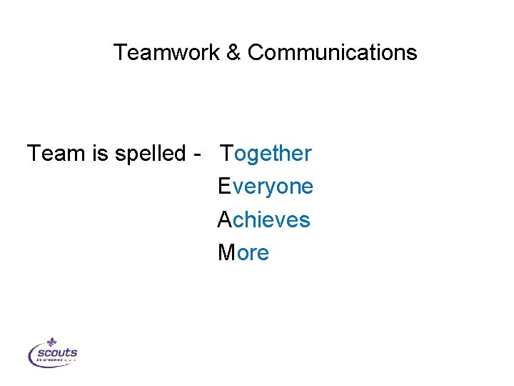 Teamwork & Communications Team is spelled - Together Everyone Achieves More 