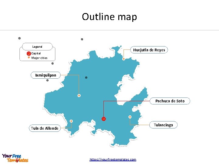 Outline map Legend Capital Major cities Huejutla de Reyes Ixmiquilpan Pachuca de Soto Tulancingo