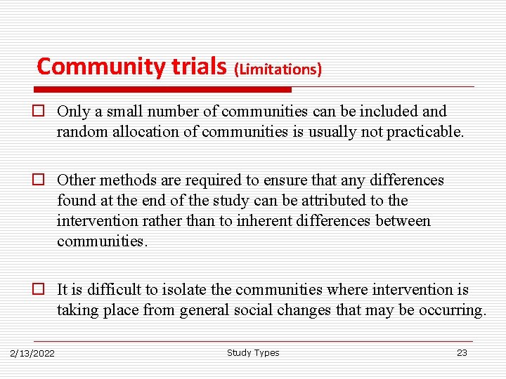 Community trials (Limitations) o Only a small number of communities can be included and