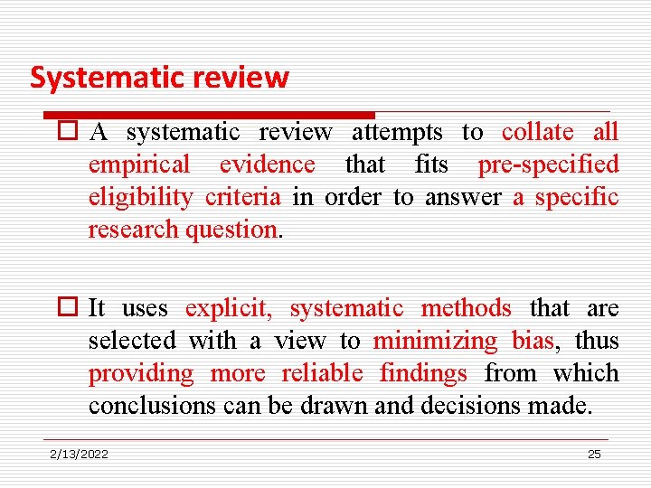 Systematic review o A systematic review attempts to collate all empirical evidence that fits