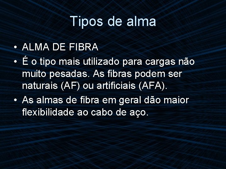 Tipos de alma • ALMA DE FIBRA • É o tipo mais utilizado para