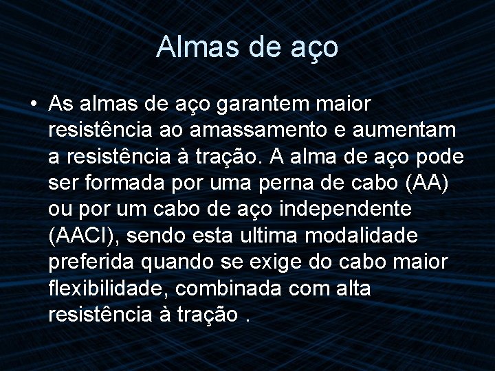 Almas de aço • As almas de aço garantem maior resistência ao amassamento e