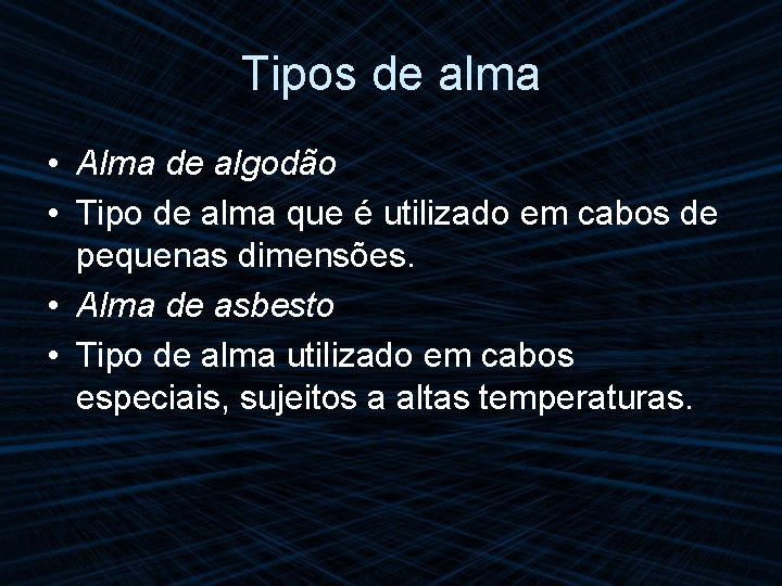 Tipos de alma • Alma de algodão • Tipo de alma que é utilizado