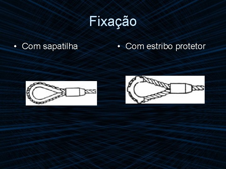 Fixação • Com sapatilha • Com estribo protetor 