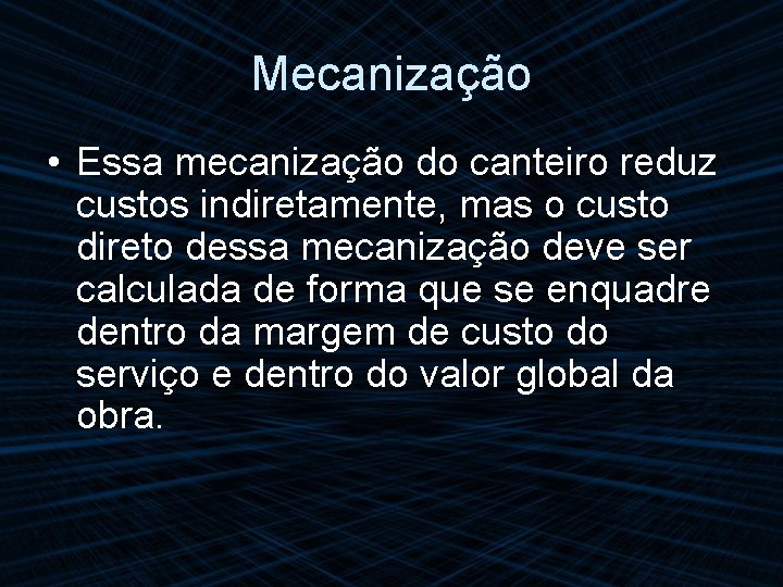 Mecanização • Essa mecanização do canteiro reduz custos indiretamente, mas o custo direto dessa