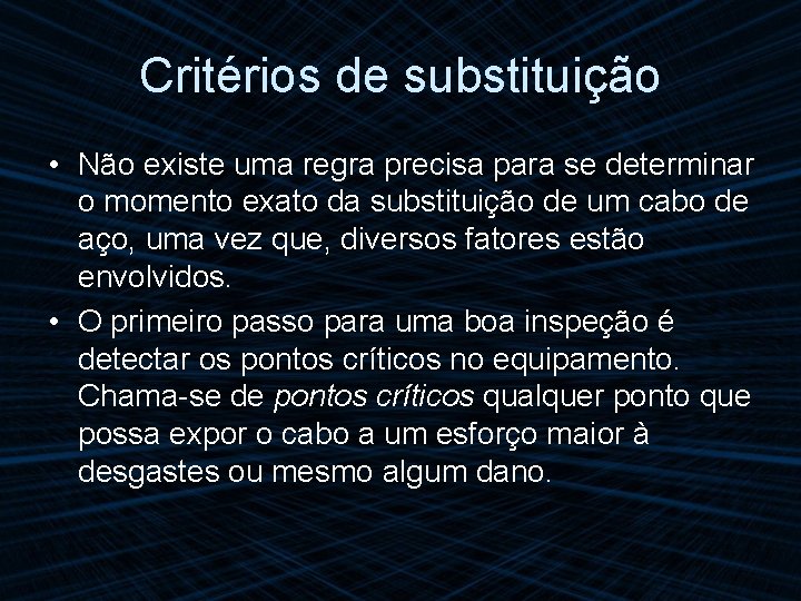 Critérios de substituição • Não existe uma regra precisa para se determinar o momento