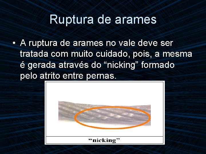 Ruptura de arames • A ruptura de arames no vale deve ser tratada com