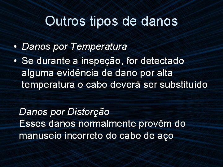 Outros tipos de danos • Danos por Temperatura • Se durante a inspeção, for