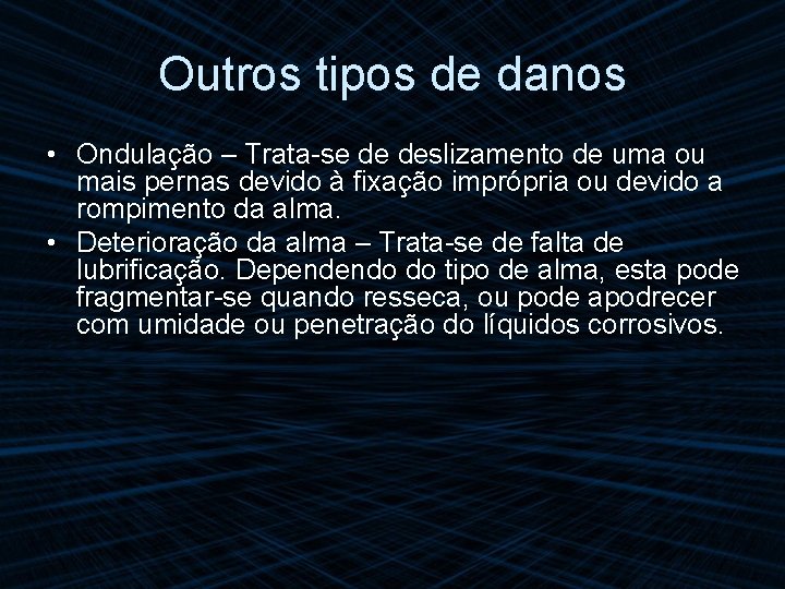 Outros tipos de danos • Ondulação – Trata-se de deslizamento de uma ou mais