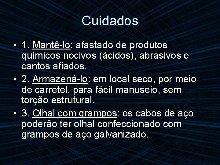 Cuidados • 1. Mantê-lo: afastado de produtos químicos nocivos (ácidos), abrasivos e cantos afiados.