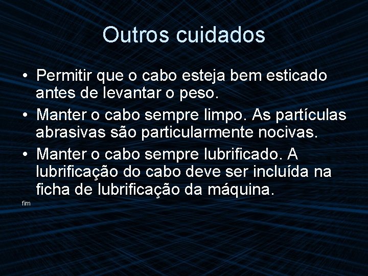 Outros cuidados • Permitir que o cabo esteja bem esticado antes de levantar o