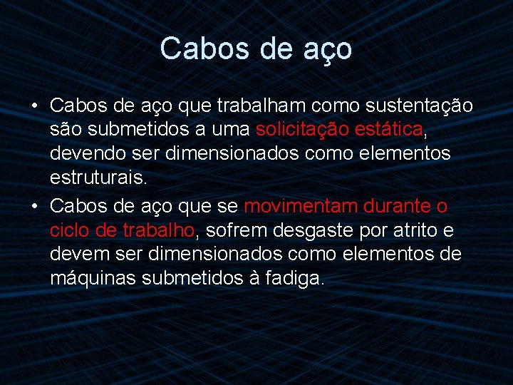 Cabos de aço • Cabos de aço que trabalham como sustentação submetidos a uma