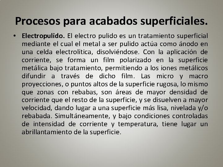 Procesos para acabados superficiales. • Electropulido. El electro pulido es un tratamiento superficial mediante