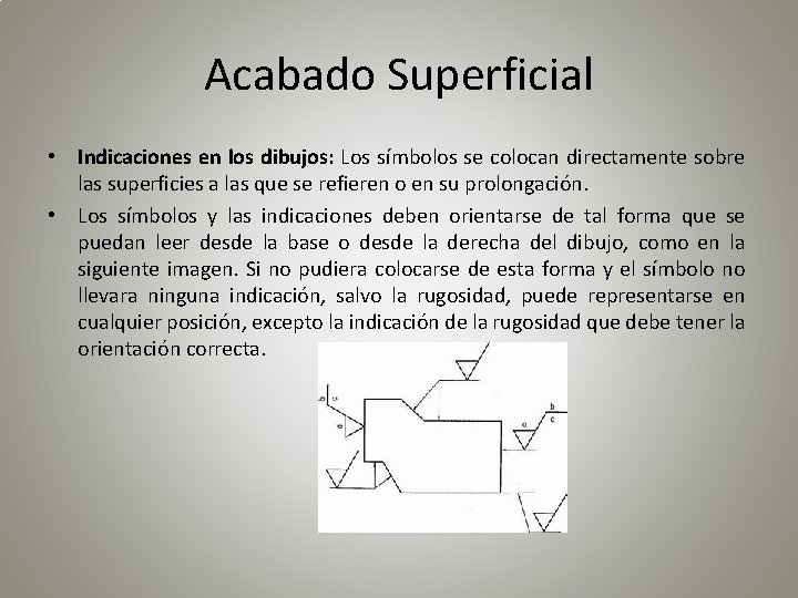 Acabado Superficial • Indicaciones en los dibujos: Los símbolos se colocan directamente sobre las
