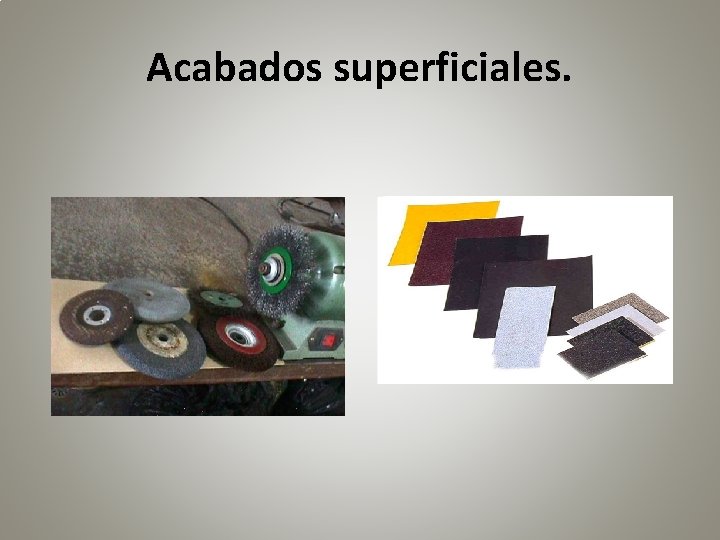 Acabados superficiales. 