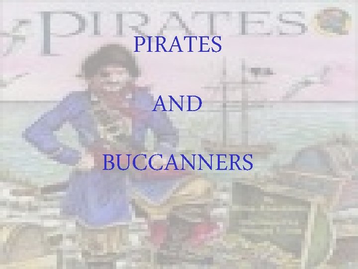 PIRATES AND BUCCANNERS 
