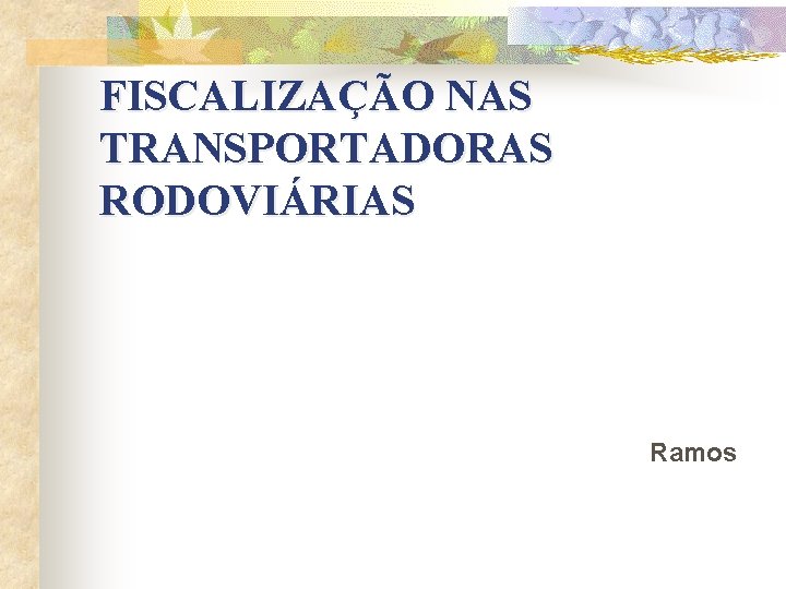 FISCALIZAÇÃO NAS TRANSPORTADORAS RODOVIÁRIAS Ramos 