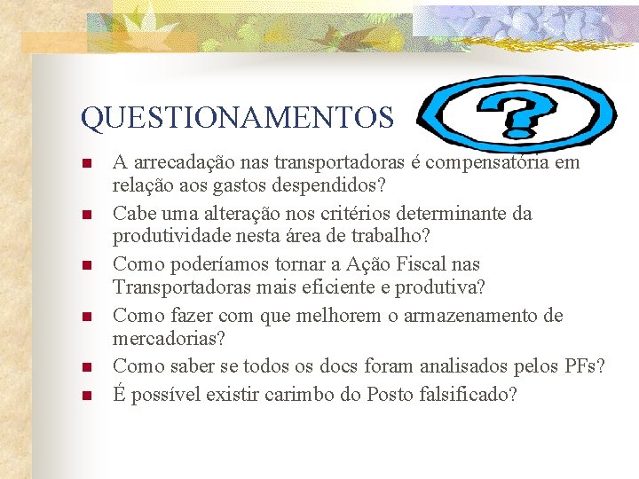 QUESTIONAMENTOS n n n A arrecadação nas transportadoras é compensatória em relação aos gastos