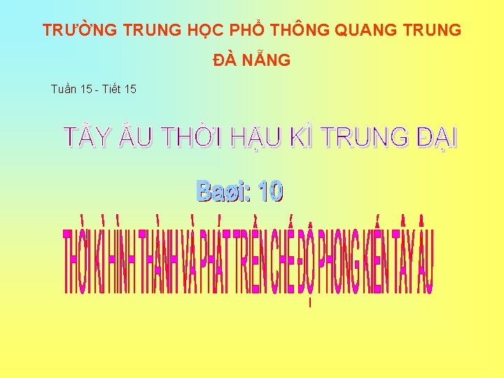 TRƯỜNG TRUNG HỌC PHỔ THÔNG QUANG TRUNG ĐÀ NẴNG Tuần 15 - Tiết 15