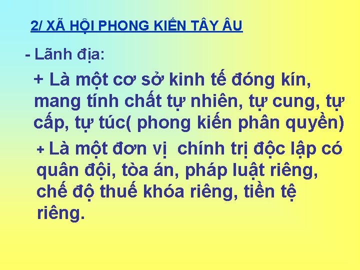 2/ XÃ HỘI PHONG KIẾN T Y U - Lãnh địa: + Là một