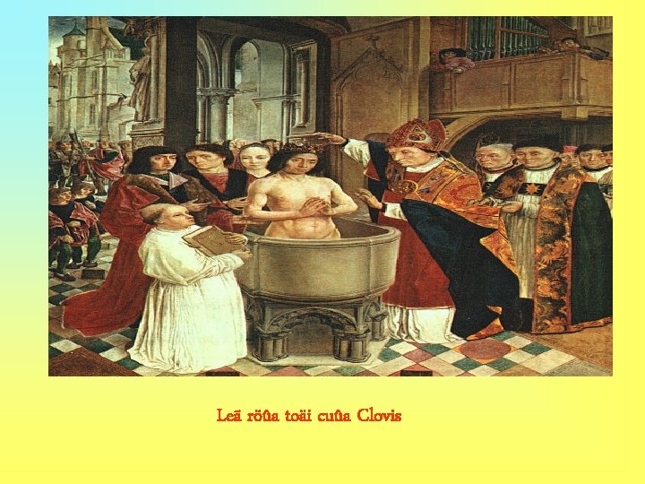 : Leã röûa toäi cuûa Clovis 