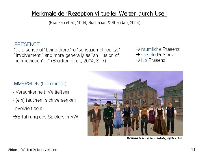 Merkmale der Rezeption virtueller Welten durch User (Bracken et al. , 2004; Buchanan &