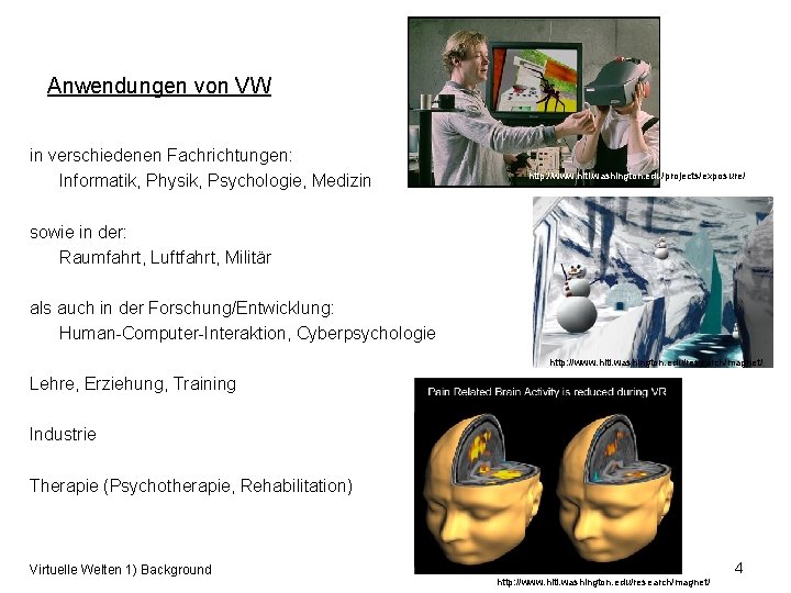 Anwendungen von VW in verschiedenen Fachrichtungen: Informatik, Physik, Psychologie, Medizin http: //www. hitl. washington.