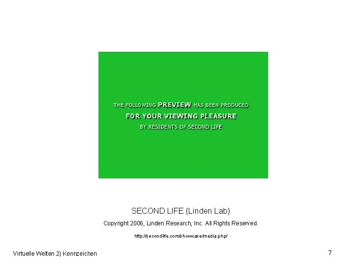 SECOND LIFE (Linden Lab) Copyright 2006, Linden Research, Inc. All Rights Reserved. http: //secondlife.