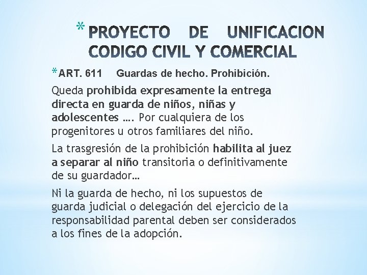 * * ART. 611 Guardas de hecho. Prohibición. Queda prohibida expresamente la entrega directa