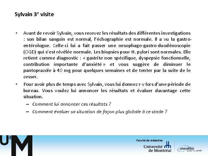 Sylvain 3 e visite • • Avant de revoir Sylvain, vous recevez les résultats