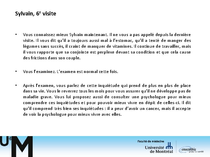 Sylvain, 6 e visite • Vous connaissez mieux Sylvain maintenant. Il ne vous a