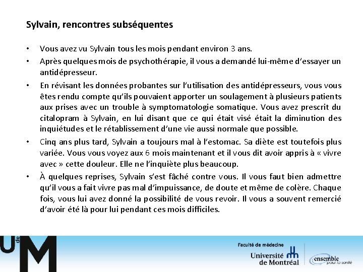 Sylvain, rencontres subséquentes • • • Vous avez vu Sylvain tous les mois pendant