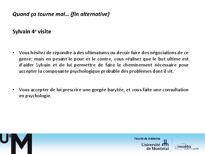 Quand ça tourne mal… (fin alternative) Sylvain 4 e visite • Vous hésitez de