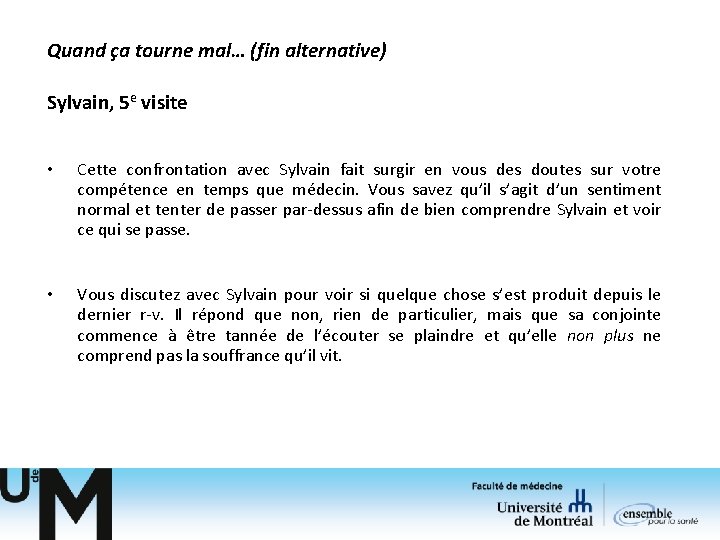 Quand ça tourne mal… (fin alternative) Sylvain, 5 e visite • Cette confrontation avec