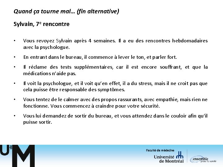 Quand ça tourne mal… (fin alternative) Sylvain, 7 e rencontre • Vous revoyez Sylvain