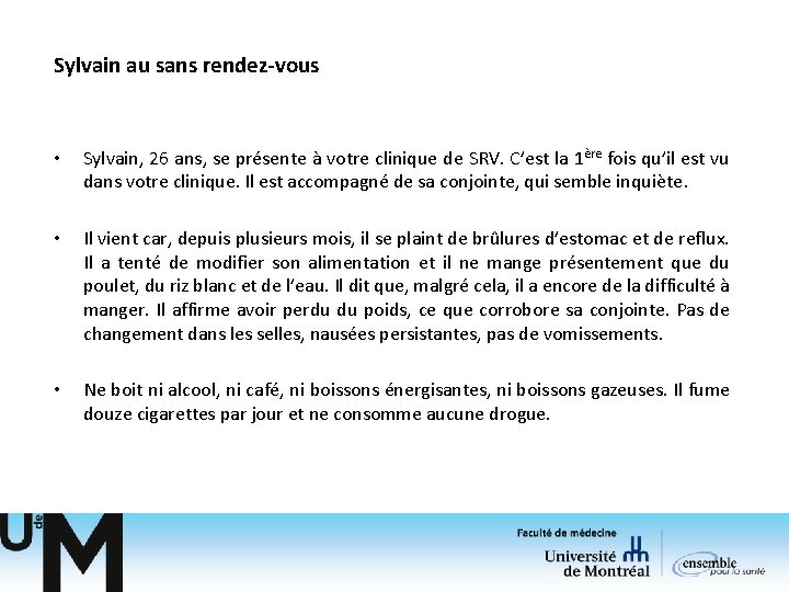 Sylvain au sans rendez-vous • Sylvain, 26 ans, se présente à votre clinique de