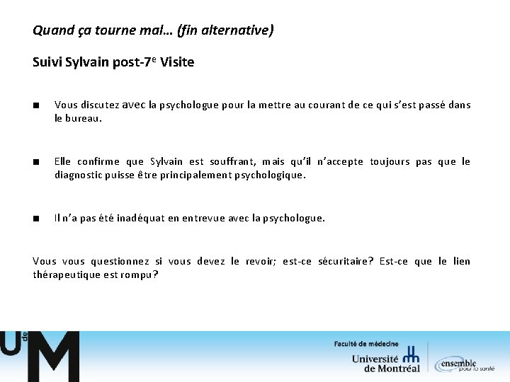 Quand ça tourne mal… (fin alternative) Suivi Sylvain post-7 e Visite ■ Vous discutez