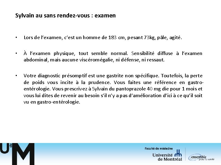 Sylvain au sans rendez-vous : examen • Lors de l’examen, c’est un homme de