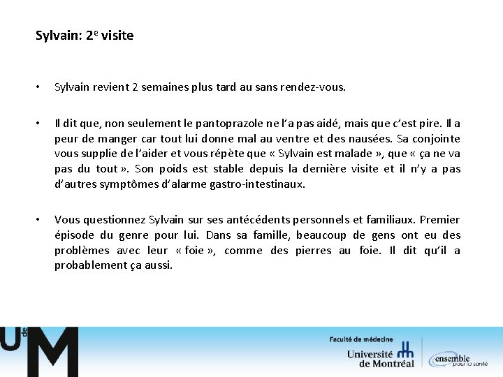 Sylvain: 2 e visite • Sylvain revient 2 semaines plus tard au sans rendez-vous.