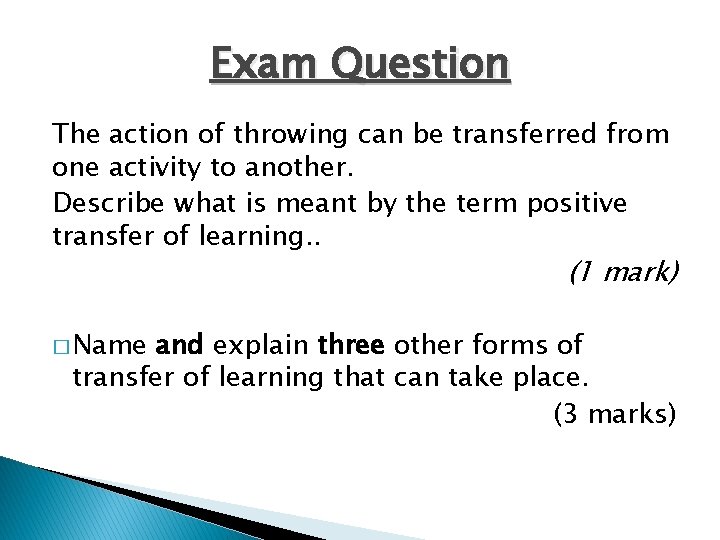 Exam Question The action of throwing can be transferred from one activity to another.